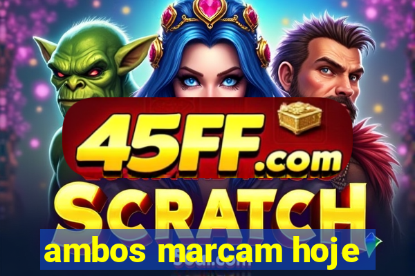 ambos marcam hoje